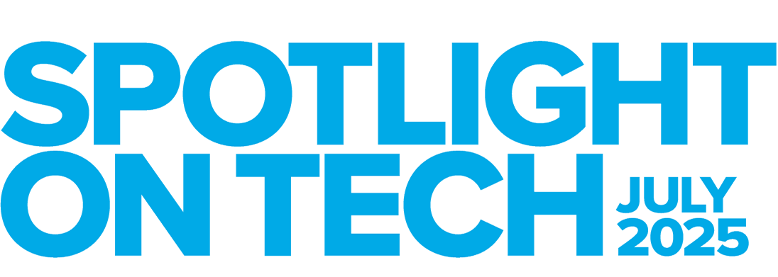 Spotlight on Tech July 2025